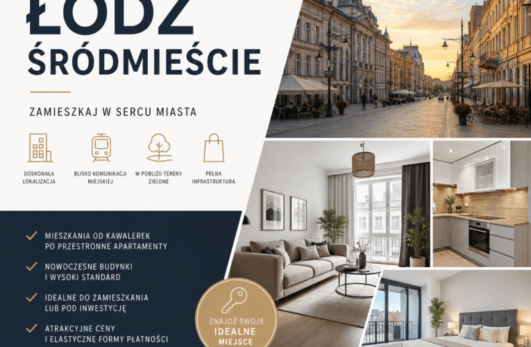 Mieszkania w Łodzi Śródmieście na sprzedaż – jak znaleźć idealne lokum?